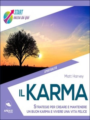 cover image of Il karma. Strategie per creare e mantenere un buon karma e vivere una vita felice